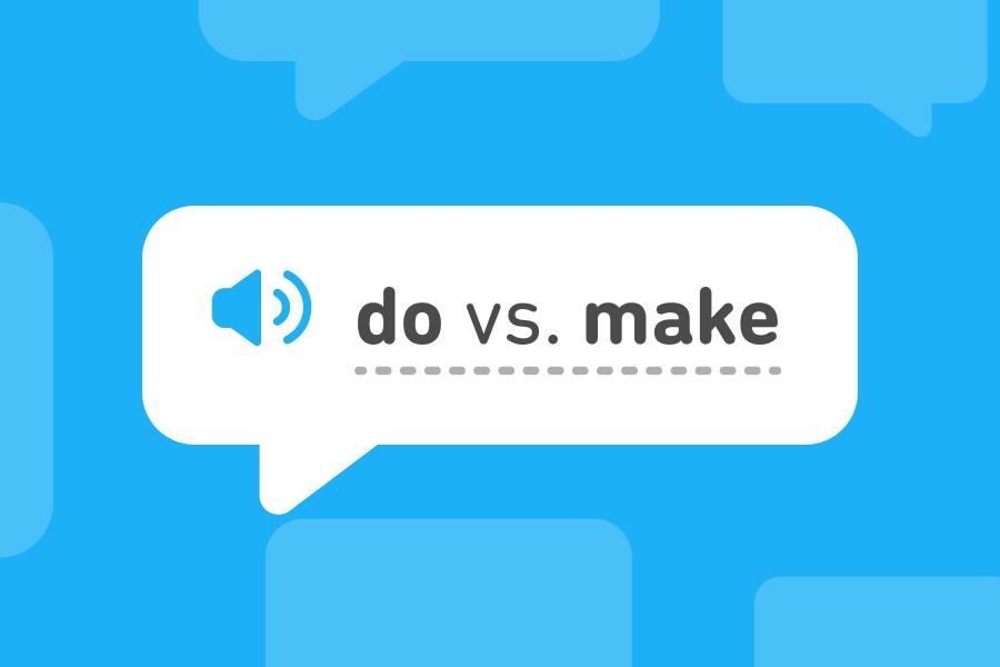 What is the difference between “do” and “make” in English?