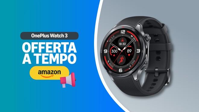 OnePlus Watch 3: successo su Amazon, ma lo sconto termina tra poche ore